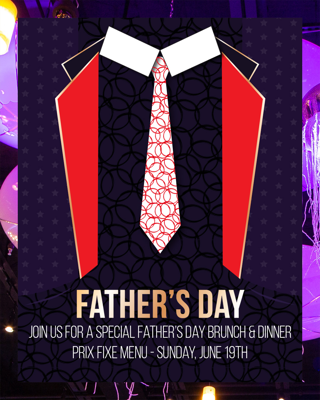 FATHER'S DAY JOIN US FOR A SPECIAL FATHER'S DAY BRUNCH & DINNER PRIX FIXE MENU - SUNDAY, JUNE 19TH